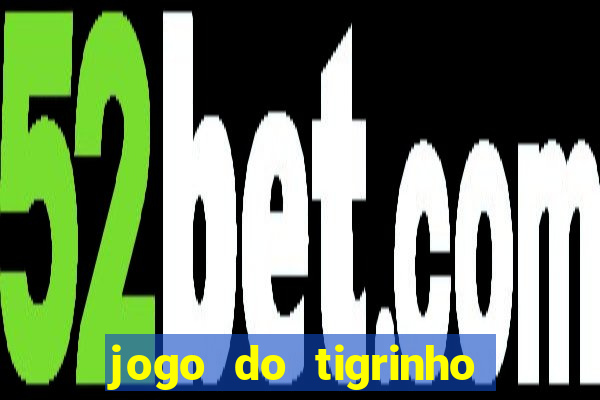 jogo do tigrinho bet vip